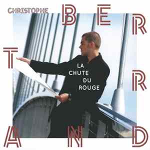 Christophe Bertrand - La Chute Du Rouge FLAC