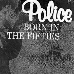 Police - Born In The Fifties FLAC