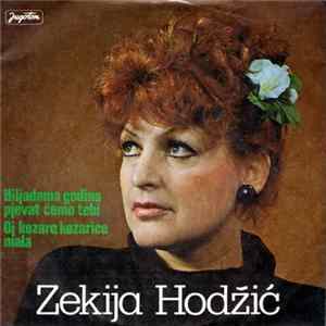 Zekija Hodžić - Hiljadama Godina Pjevat Ćemo Tebi / Oj Kozaro, Kozarice Mala FLAC