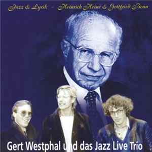 Gert Westphal Und Das Jazz Live Trio - Jazz & Lyrik - Heinrich Heine & Gottfried Benn FLAC