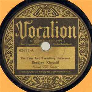 Bradley Kincaid - The True And Trembling Brakeman / The Lightning Express FLAC