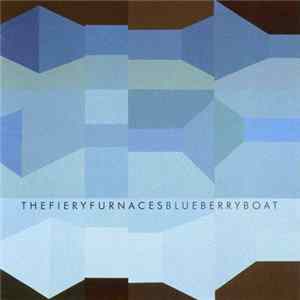 The Fiery Furnaces - Blueberry Boat FLAC