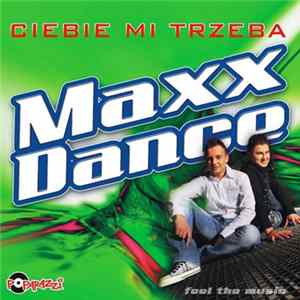 Maxx Dance - Ciebie Mi Trzeba FLAC