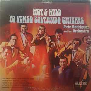 Pete Rodriguez And His Orchestra - Hot And Wild - Yo Vengo Soltando Chispas FLAC
