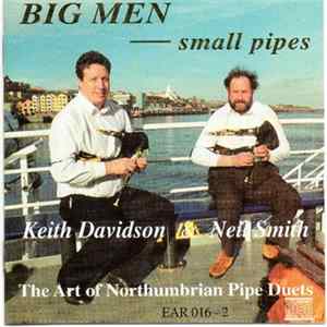 Keith Davidson And Neil Smith - Big Men - Small Pipes. The Art Of Northumbrian Pipe Duets FLAC
