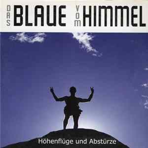 Das Blaue Vom Himmel - Höhenflüge Und Abstürze FLAC