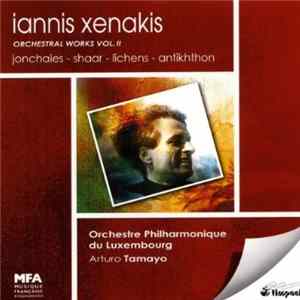 Iannis Xenakis - Orchestre Philharmonique Du Luxembourg, Arturo Tamayo - Orchestral Works Vol. II FLAC