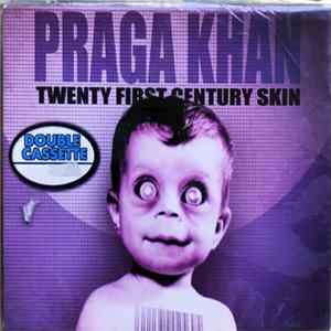 Praga Khan - Twenty First Century Skin FLAC