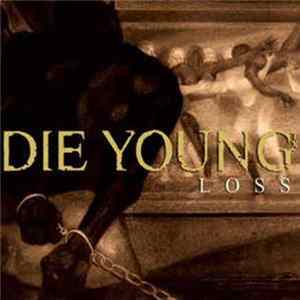 Die Young - Loss FLAC