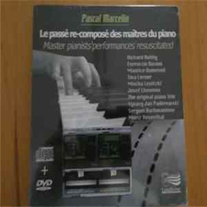 Pascal Marcelin, Richard Buhlig, Ferruccio Busoni, Maurice Dumesnil, Tina Lerner, Mischa Levitzki, Josef Lhevinne, The Original Piano Trio, Ignacy Jan Paderewski, Sergei Vasilyevich Rachmaninoff, Moriz Rosenthal - Le Passé Re-Composé Des Maitres Du Piano  FLAC