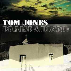 Tom Jones - Praise & Blame FLAC