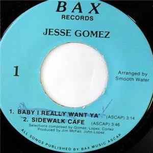 Jesse Gomez - Baby I Really Want Ya' / Sweeter Than Honey FLAC
