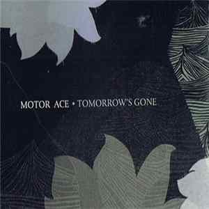 Motor Ace - Tomorrow's Gone FLAC