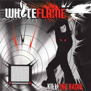 White Flame - Kill The Radio FLAC