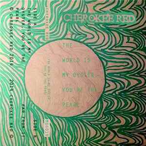 Cherokee Red - The World Is My Oyster You're The Pearl FLAC