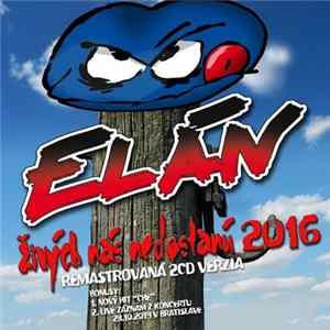 Elán - Živých Nás Nedostanú 2016 FLAC
