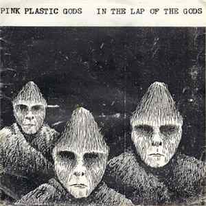 Pink Plastic Gods - In The Lap Of The Gods FLAC