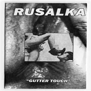Rusalka - Gutter Touch FLAC