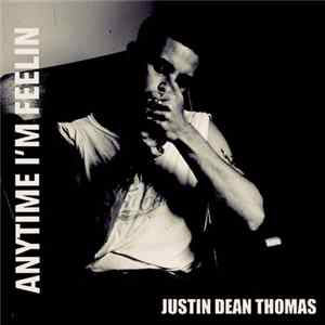 Justin Dean Thomas - Anytime I'm Feelin / Standing In The Door FLAC