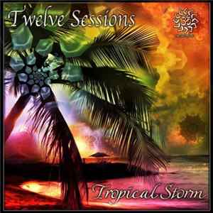 Twelve Sessions - Tropical Storm FLAC