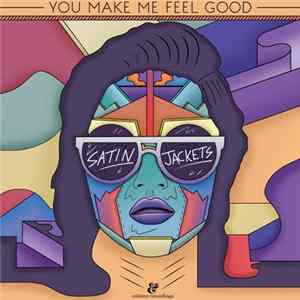 Satin Jackets - You Make Me Feel Good FLAC