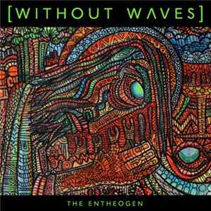 Without Waves - The Entheogen FLAC