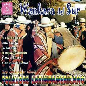 Wankara Del Sur - Lo Mejor De Folklore Latinoamericano FLAC