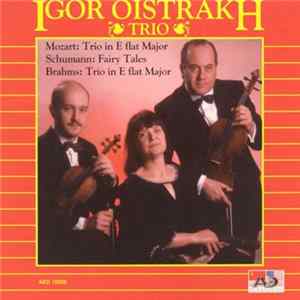 Igor Oistrakh Trio, Mozart, Schumann, Brahms - Trios In E Flat Major / Fairy Tales FLAC