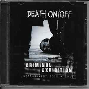 Death On/Off - Criminal Exhibition: Discography 2012 - 2015 FLAC