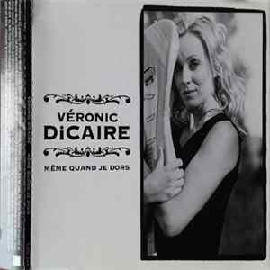 Véronic Dicaire - Même quand je dors FLAC