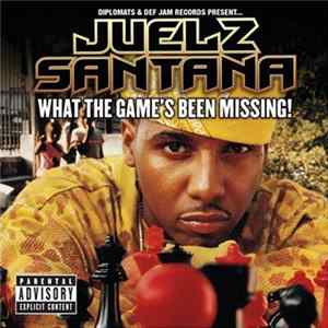 Diplomats Present... Juelz Santana - What The Game's Been Missing! FLAC