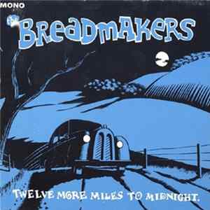 The Breadmakers - Twelve More Miles To Midnight FLAC