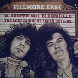 Al Kooper - Mike Bloomfield - Fillmore East: The Lost Concert Tapes 12/13/68 FLAC