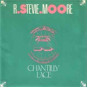 R. Stevie Moore - Chantilly Lace FLAC
