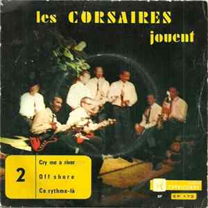 Les Corsaires - Cry Me A River / Off Shore / Ce Rythme-L FLAC