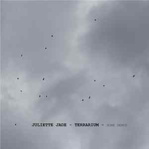 Juliette Jade - Terrarium (Home Demos) FLAC