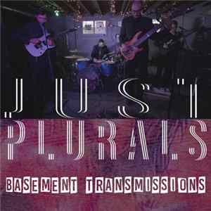 Just Plurals - Basement Transmissions FLAC