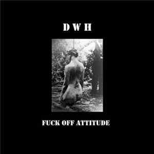 Dead Whore House - Fuck Off Attitude FLAC