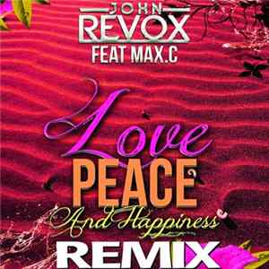 John Revox - Love, Peace And Happiness (Remix) FLAC