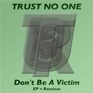 Trust No One - Don't Be A Victim EP + Remixes FLAC