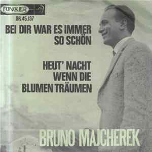 Bruno Majcherek - Bei Dir War Es Immer So Schön / Heut' Nacht Wenn Die Blumen Träumen FLAC