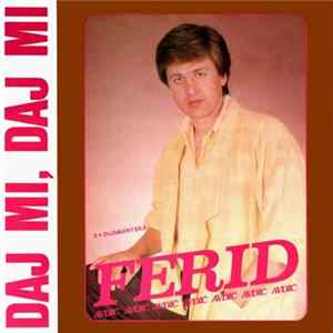 Ferid Avdić - Daj Mi, Daj Mi FLAC