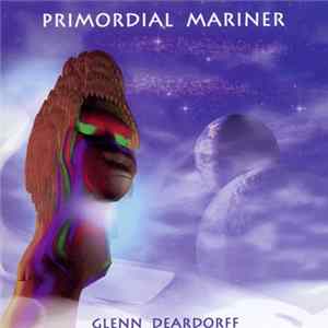 Glenn Deardorff - Primordial Mariner FLAC