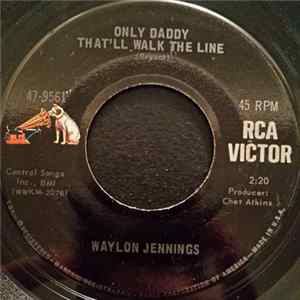 Waylon Jennings - Only Daddy That'll Walk The Line FLAC