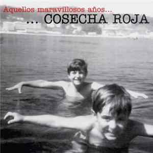 Cosecha Roja - Aquellos Maravillosos Años... FLAC
