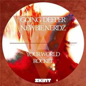 Going Deeper & Newbie Nerdz - Your World / Rocket FLAC