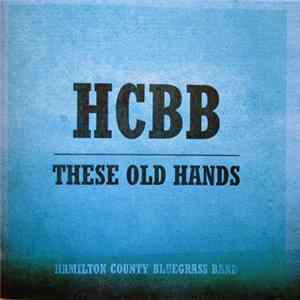 Hamilton County Bluegrass Band - HCBB These Old Hands FLAC