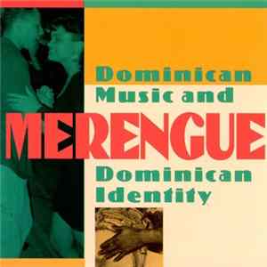 Various - Merengue - Dominican Music and Dominican Identity FLAC