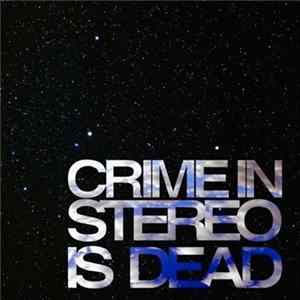 Crime In Stereo - Crime In Stereo Is Dead FLAC