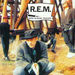 R.E.M. - Non Album Tracks FLAC